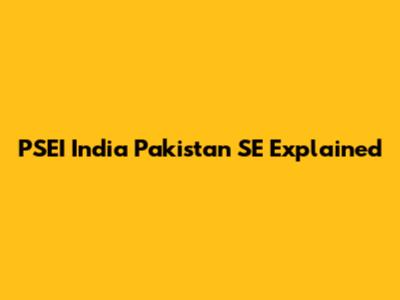 PSEI India Pakistan SE Explained