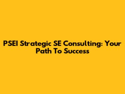 PSEI Strategic SE Consulting: Your Path To Success