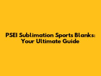 PSEI Sublimation Sports Blanks: Your Ultimate Guide