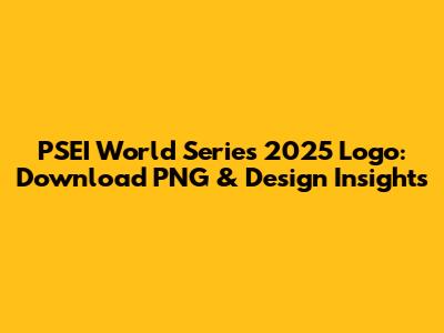 PSEI World Series 2025 Logo: Download PNG & Design Insights
