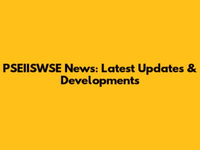 PSEIISWSE News: Latest Updates & Developments