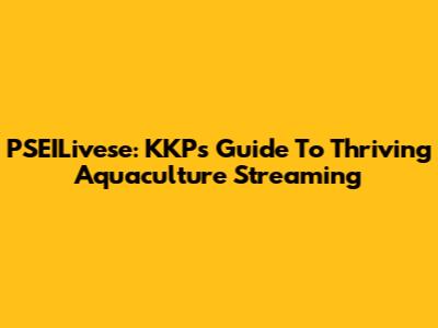 PSEILivese: KKP's Guide To Thriving Aquaculture Streaming