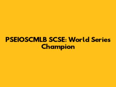 PSEIOSCMLB SCSE: World Series Champion