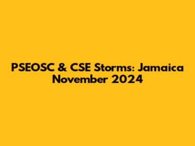 PSEOSC & CSE Storms: Jamaica November 2024