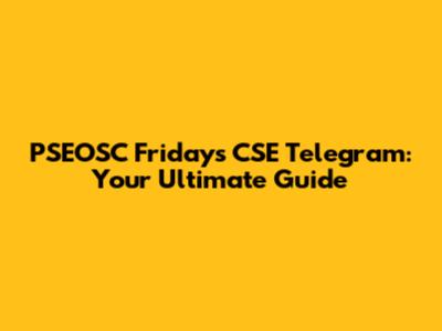 PSEOSC Fridays CSE Telegram: Your Ultimate Guide