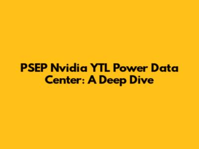 PSEP Nvidia YTL Power Data Center: A Deep Dive