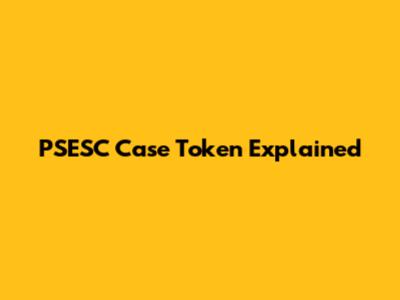 PSESC Case Token Explained