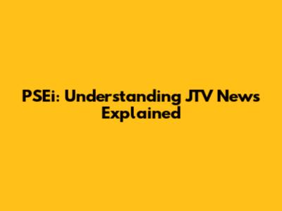 PSEi: Understanding JTV News Explained