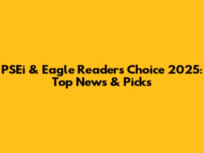 PSEi & Eagle Readers Choice 2025: Top News & Picks