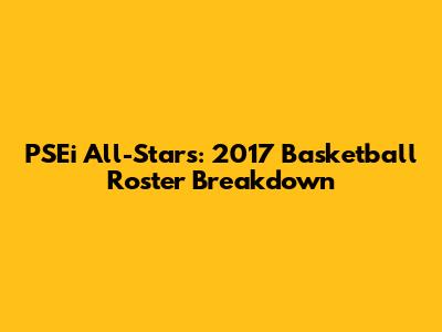 PSEi All-Stars: 2017 Basketball Roster Breakdown