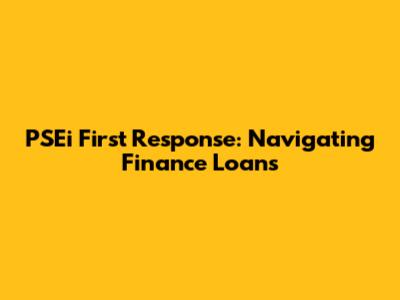 PSEi First Response: Navigating Finance Loans