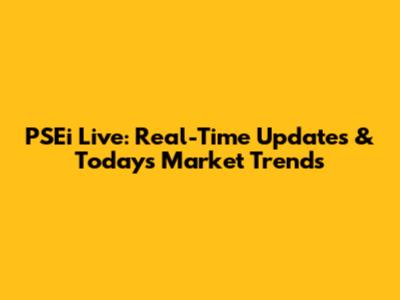 PSEi Live: Real-Time Updates & Today's Market Trends
