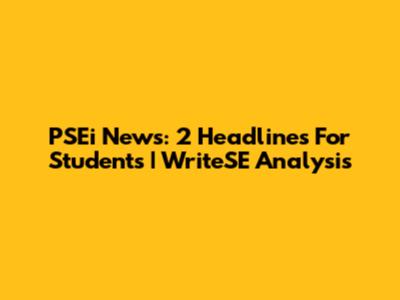 PSEi News: 2 Headlines For Students | WriteSE Analysis