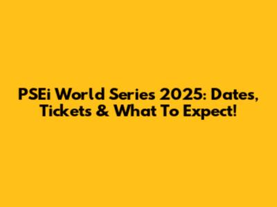 PSEi World Series 2025: Dates, Tickets & What To Expect!