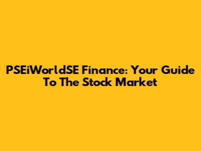 PSEiWorldSE Finance: Your Guide To The Stock Market