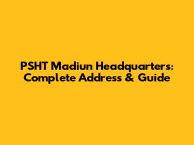 PSHT Madiun Headquarters: Complete Address & Guide