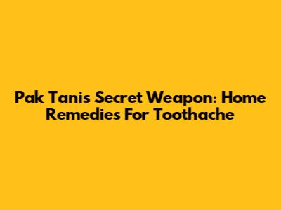 Pak Tani's Secret Weapon: Home Remedies For Toothache