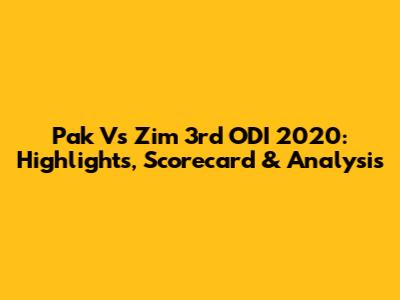 Pak Vs Zim 3rd ODI 2020: Highlights, Scorecard & Analysis