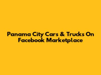 Panama City Cars & Trucks On Facebook Marketplace