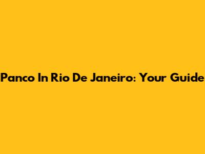 Panco In Rio De Janeiro: Your Guide