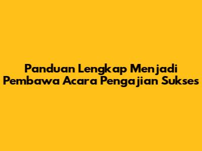 Panduan Lengkap Menjadi Pembawa Acara Pengajian Sukses