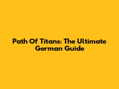 Path Of Titans: The Ultimate German Guide
