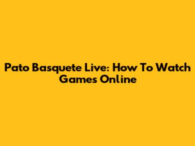 Pato Basquete Live: How To Watch Games Online