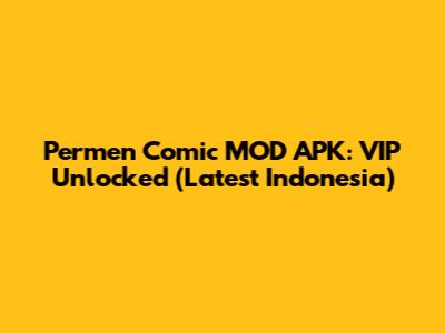 Permen Comic MOD APK: VIP Unlocked (Latest Indonesia)