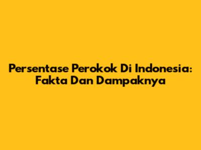 Persentase Perokok Di Indonesia: Fakta Dan Dampaknya