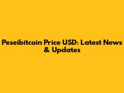 Peseibitcoin Price USD: Latest News & Updates