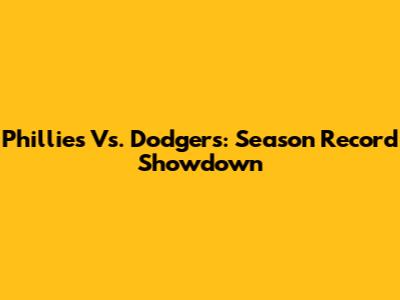 Phillies Vs. Dodgers: Season Record Showdown