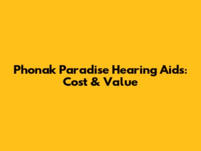 Phonak Paradise Hearing Aids: Cost & Value