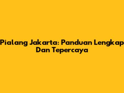 Pialang Jakarta: Panduan Lengkap Dan Tepercaya