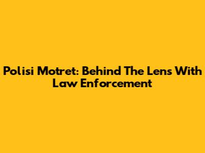Polisi Motret: Behind The Lens With Law Enforcement