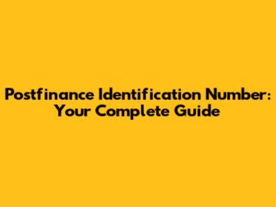 Postfinance Identification Number: Your Complete Guide
