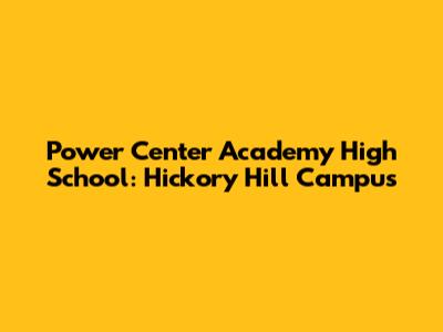 Power Center Academy High School: Hickory Hill Campus
