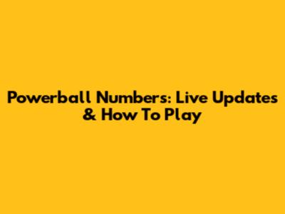 Powerball Numbers: Live Updates & How To Play