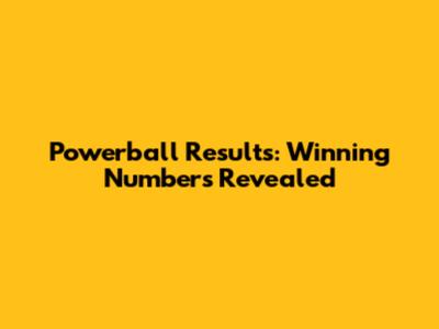 Powerball Results: Winning Numbers Revealed