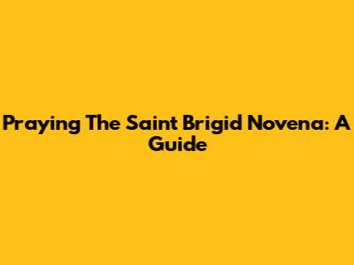 Praying The Saint Brigid Novena: A Guide