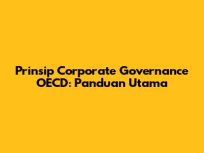 Prinsip Corporate Governance OECD: Panduan Utama