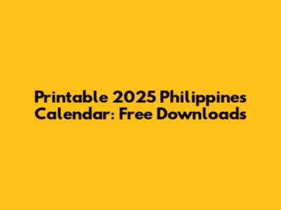 Printable 2025 Philippines Calendar: Free Downloads