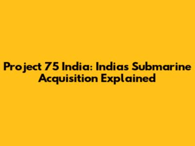 Project 75 India: India's Submarine Acquisition Explained