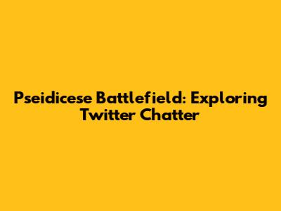 Pseidicese Battlefield: Exploring Twitter Chatter
