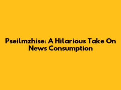 Pseilmzhise: A Hilarious Take On News Consumption