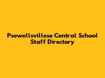 Psewellsvillese Central School Staff Directory