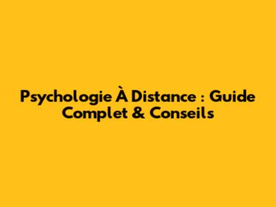 Psychologie À Distance : Guide Complet & Conseils