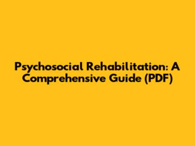 Psychosocial Rehabilitation: A Comprehensive Guide (PDF)