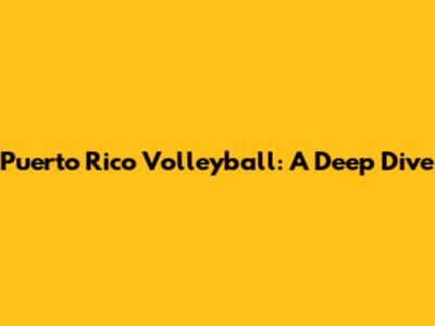 Puerto Rico Volleyball: A Deep Dive