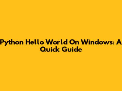 Python Hello World On Windows: A Quick Guide
