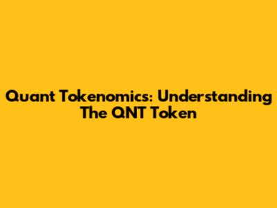 Quant Tokenomics: Understanding The QNT Token